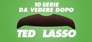 10 serie tv da vedere dopo Ted Lasso